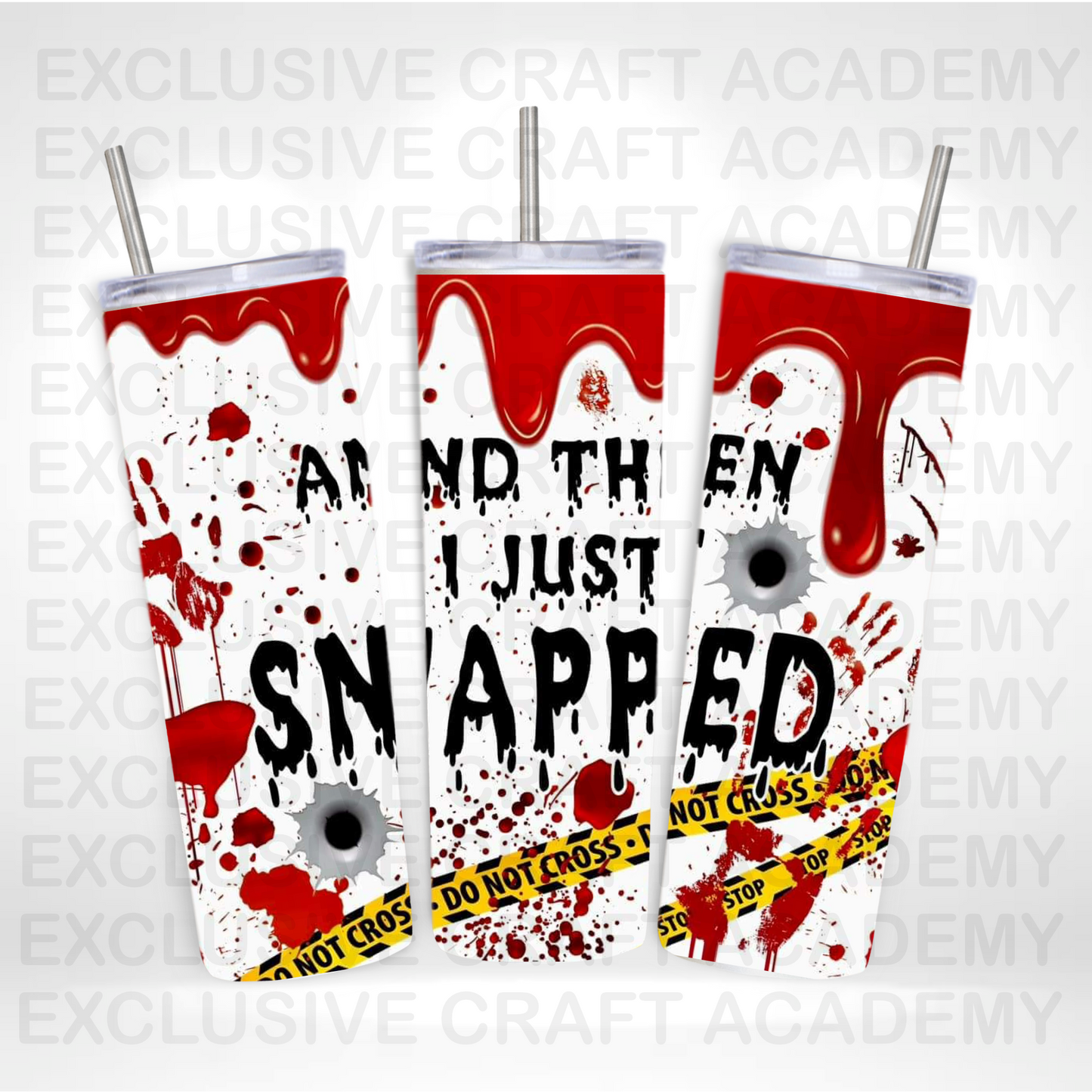 And Then I Just Snapped, Ready to Press Sublimation Tumbler Wrap Transfer