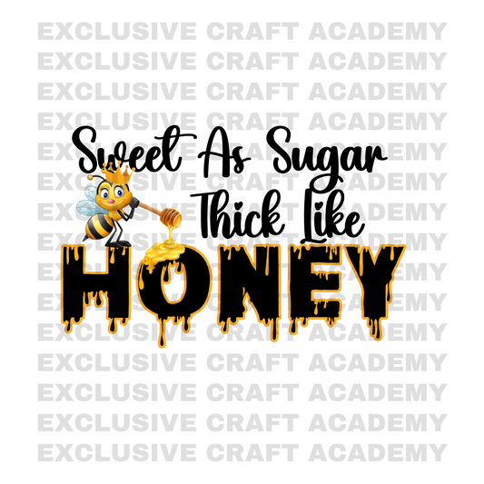 Sweet As Sugar thick as Honey PNG