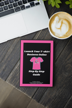 Load image into Gallery viewer, Launch Your T-Shirt Business Online Step By Step