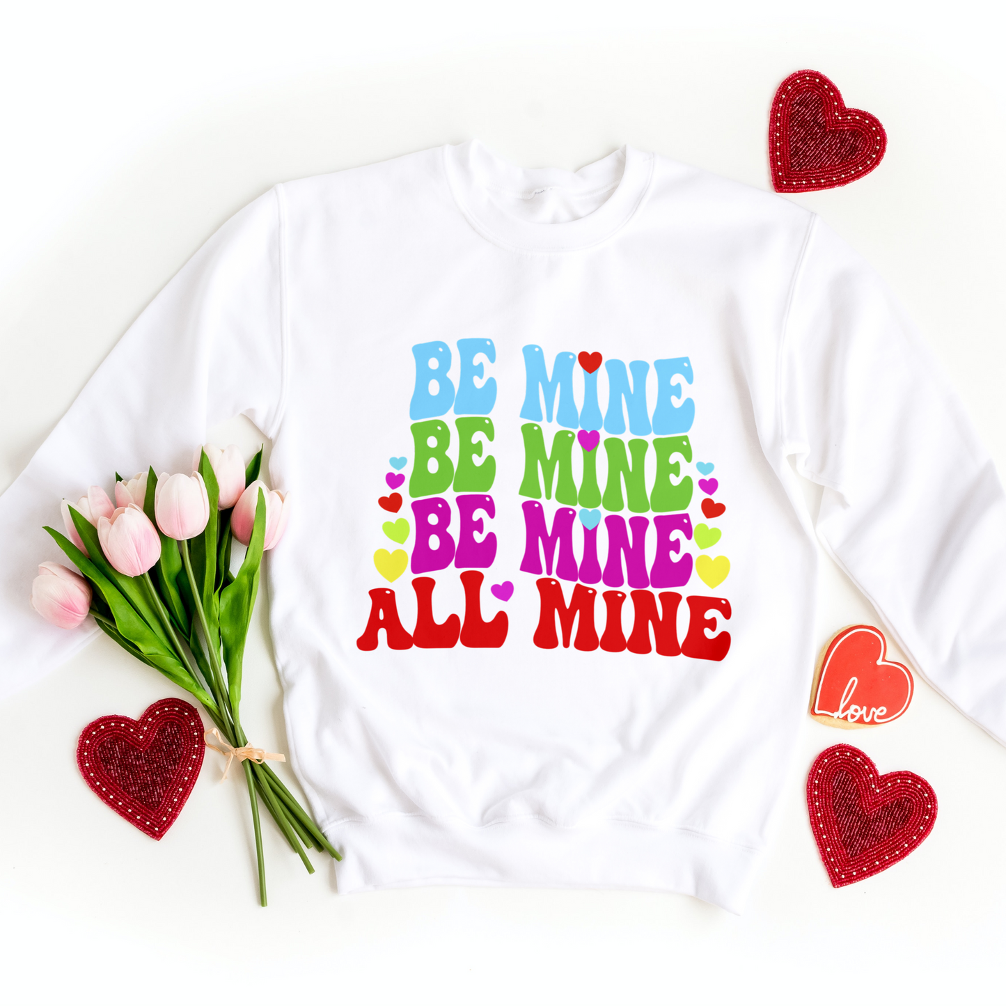 Be Mine, Be Mine, Be Mine All Mine, Sublimation Transfer